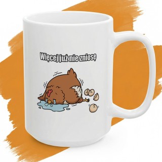 Śmieszny Kubek Więcej Już Nie Zniosę Wyczerpana Kura Prezent na Stres