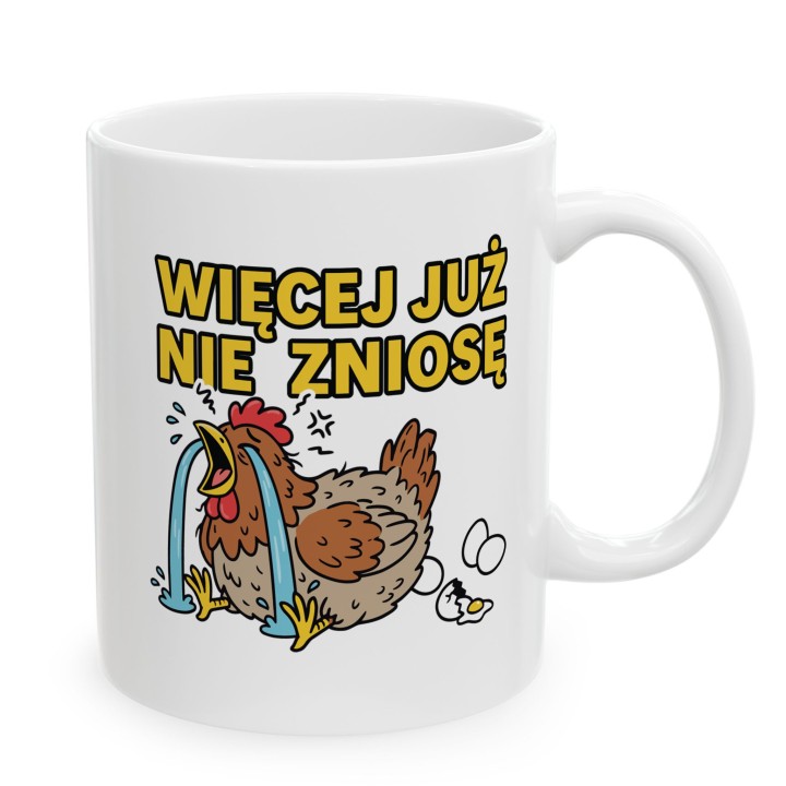 Śmieszny Kubek Więcej Już Nie Zniosę Rycząca Kura Prezent dla Przepracowanych