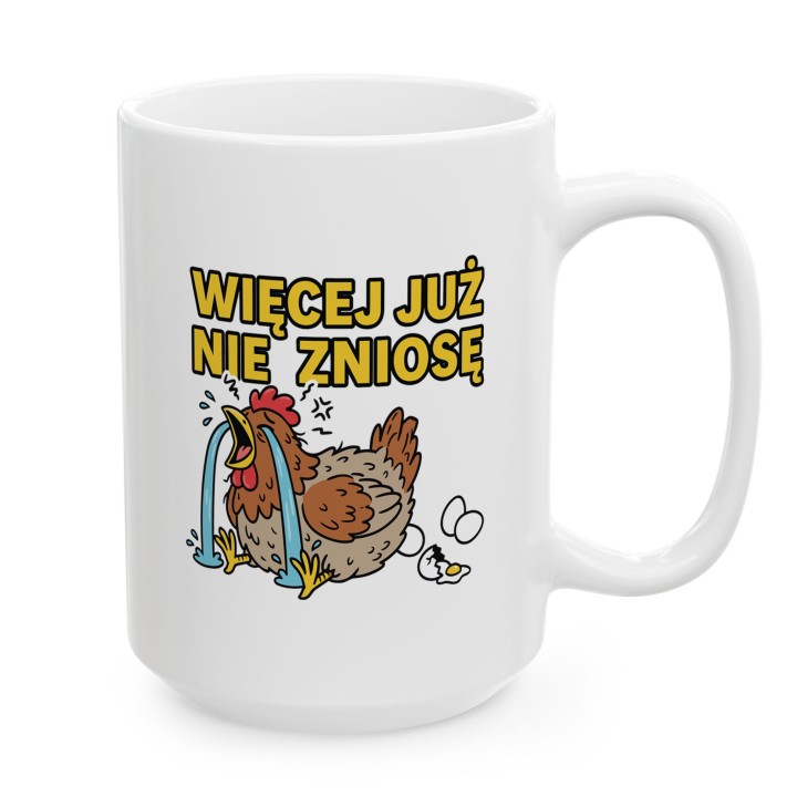 Śmieszny Kubek Więcej Już Nie Zniosę Rycząca Kura Prezent dla Przepracowanych