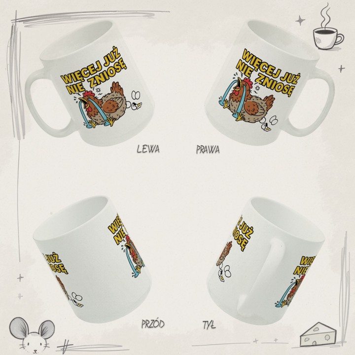 Śmieszny Kubek Więcej Już Nie Zniosę Rycząca Kura Prezent dla Przepracowanych