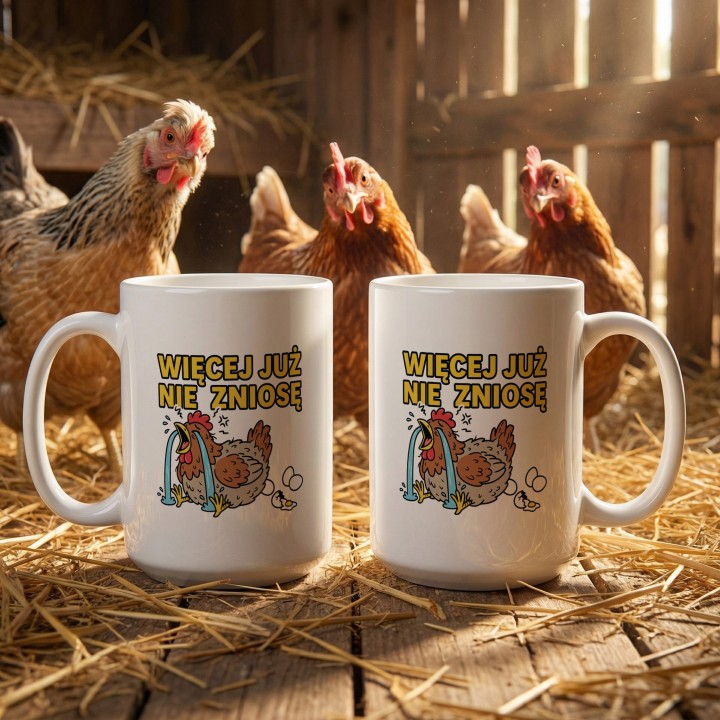 Śmieszny Kubek Więcej Już Nie Zniosę Rycząca Kura Prezent dla Przepracowanych