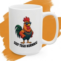 Kubek z nadrukiem Szef Tego Kurnika – śmieszny prezent dla prawdziwego samca alfa