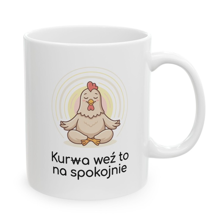 Śmieszny Kubek Prezent Na Stres Kur(w)a Weź To Na Spokojnie Zen
