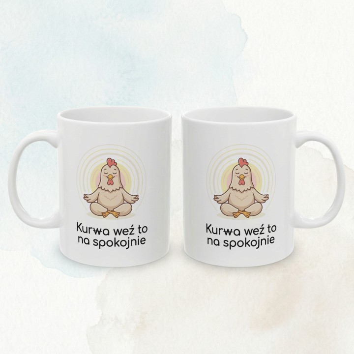 Śmieszny Kubek Prezent Na Stres Kur(w)a Weź To Na Spokojnie Zen