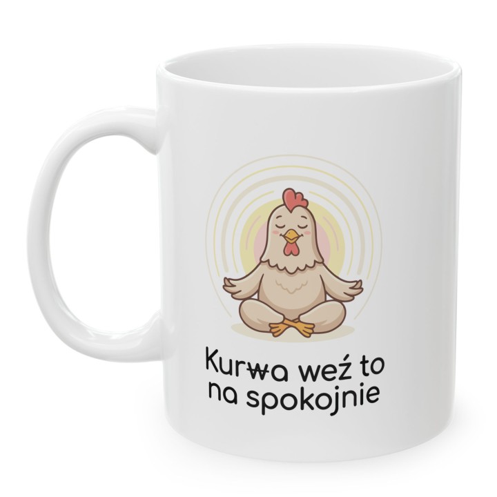 Śmieszny Kubek Prezent Na Stres Kur(w)a Weź To Na Spokojnie Zen