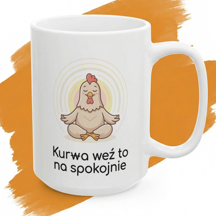 Śmieszny Kubek Prezent Na Stres Kur(w)a Weź To Na Spokojnie Zen