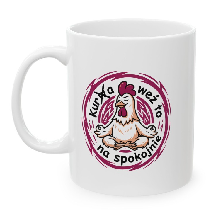 Śmieszny Kubek Gra Słów Kura Weź To Na Spokojnie Prezent Na Stres