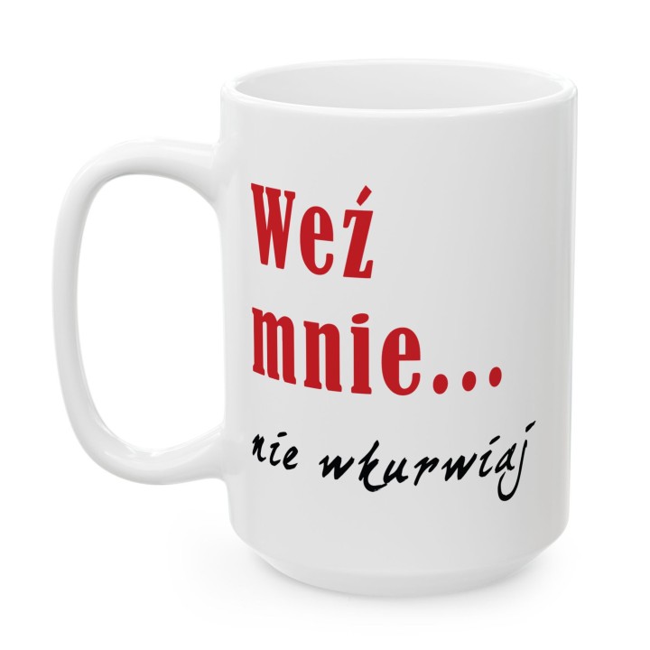 Kubek z nadrukiem „Weź mnie… nie wkurwiaj” – śmieszny kubek z mocnym napisem