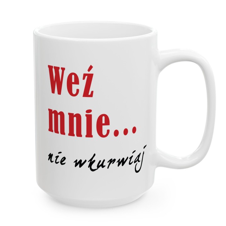 Kubek z nadrukiem „Weź mnie… nie wkurwiaj” – śmieszny kubek z mocnym napisem