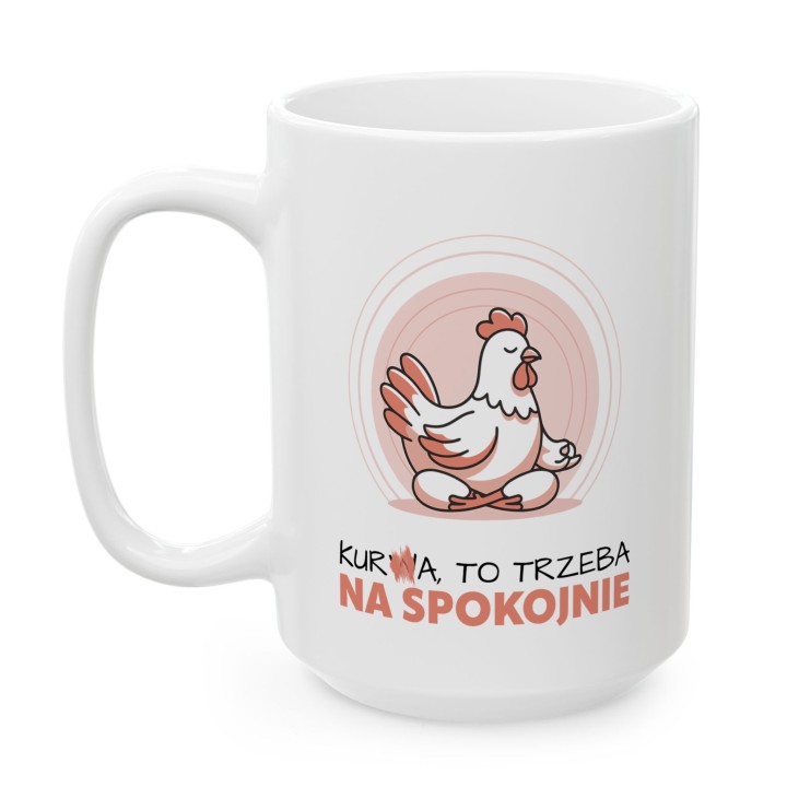 Śmieszny Kubek Gra Słów Kura To Trzeba Na Spokojnie Prezent Na Stres