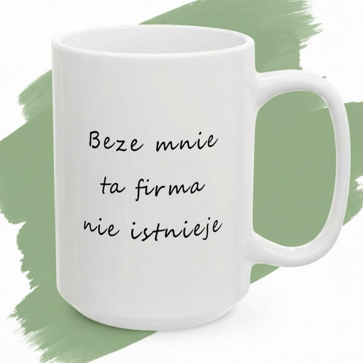 Kubek do biura – „Beze mnie ta firma nie istnieje” dla szefa i pracownika