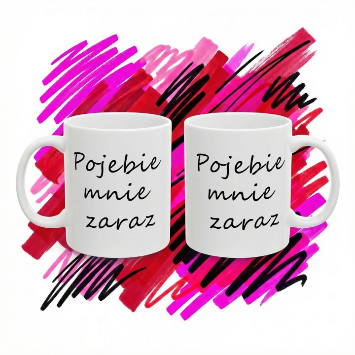 Kubek z napisem „Pojebie mnie zaraz” – wulgarny humor