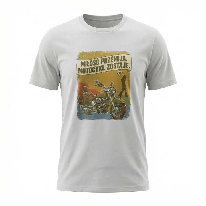 Koszulka Miłość przemija motocykl zostaje – vintage prezent dla motocyklisty z humorem