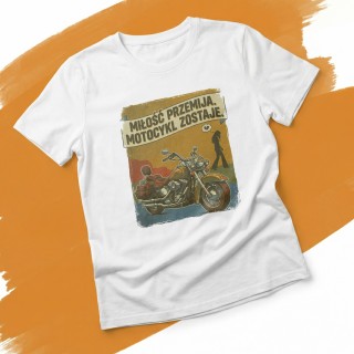 Koszulka Miłość przemija motocykl zostaje – vintage prezent dla motocyklisty z humorem