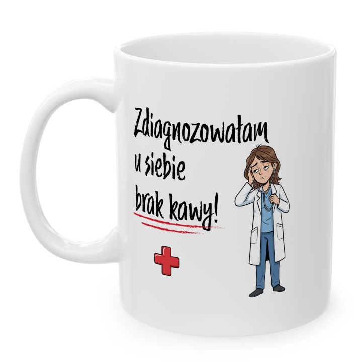 Kubek Zdiagnozowałam u siebie brak kawy - Prezent dla lekarki medyka pielęgniarki