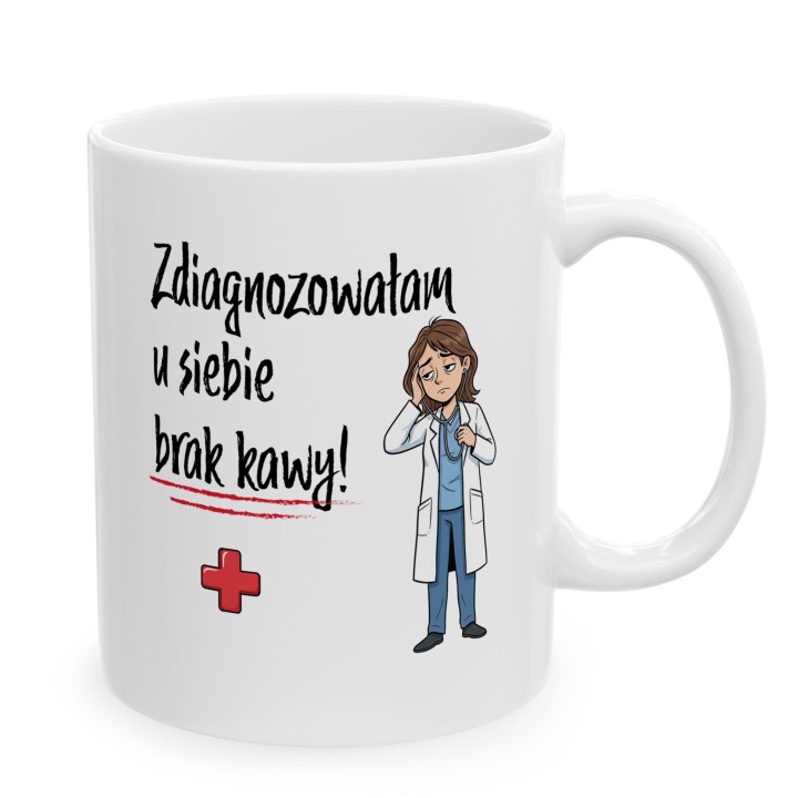 Kubek Zdiagnozowałam u siebie brak kawy - Prezent dla lekarki medyka pielęgniarki