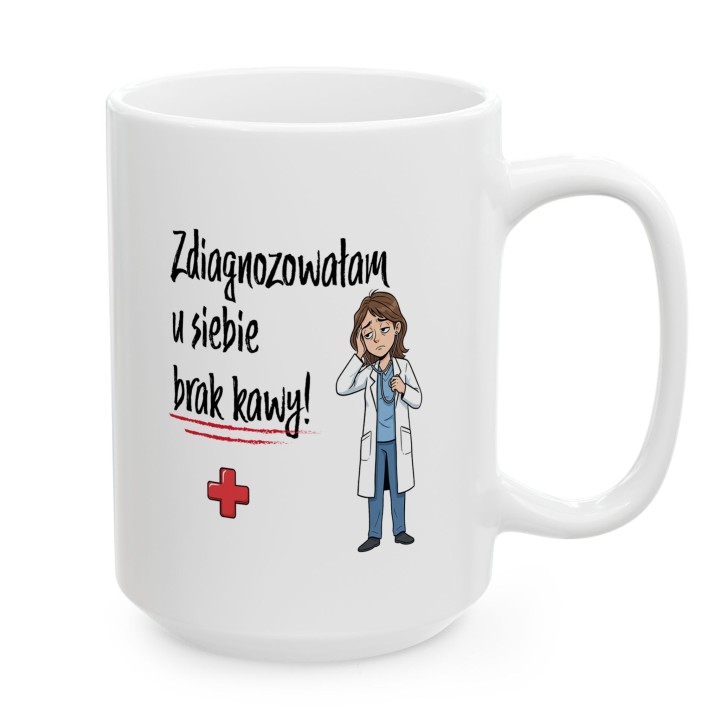 Kubek Zdiagnozowałam u siebie brak kawy - Prezent dla lekarki medyka pielęgniarki