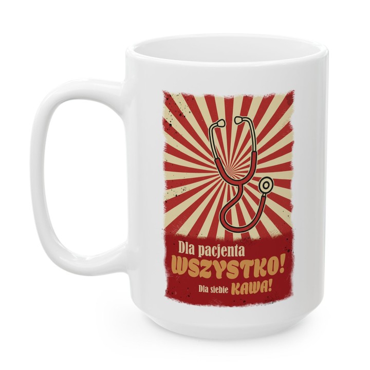 Kubek Dla pacjenta WSZYSTKO Dla siebie KAWA - Prezent dla lekarza medyka