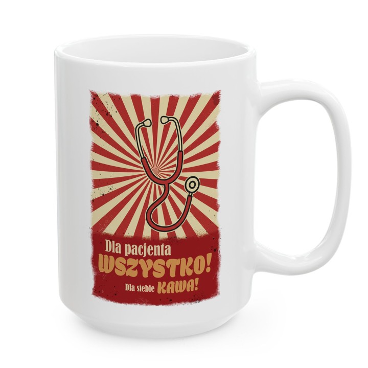 Kubek Dla pacjenta WSZYSTKO Dla siebie KAWA - Prezent dla lekarza medyka