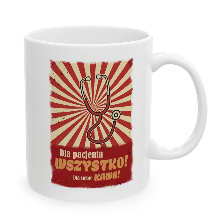 Kubek Dla pacjenta WSZYSTKO Dla siebie KAWA - Prezent dla lekarza medyka