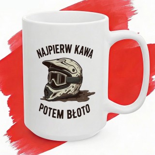 Kubek dla motocyklisty endurowego „Najpierw kawa potem błoto”