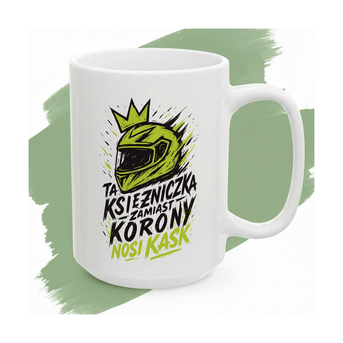 Kubek z nadrukiem Ta księżniczka zamiast korony nosi KASK drapieżny Street Art Zielony Fluo