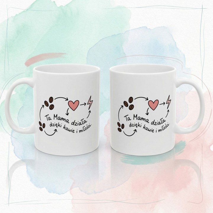 Kubek Ta Mama działa dzięki kawie i miłości – prezent dla Mamy