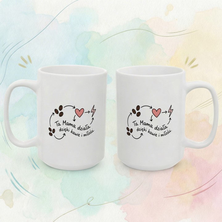 Kubek Ta Mama działa dzięki kawie i miłości – prezent dla Mamy