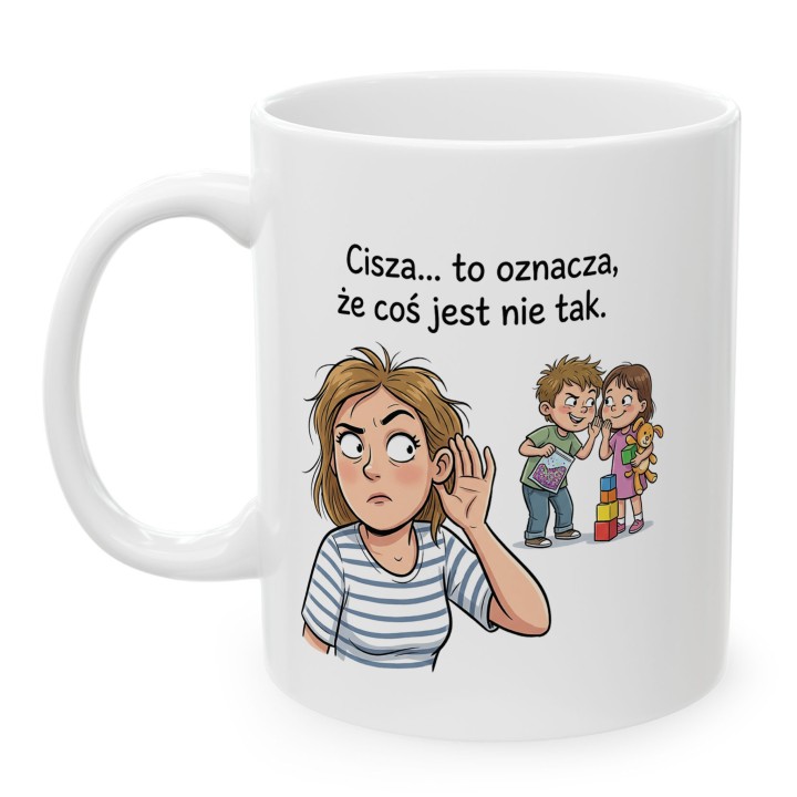 Kubek dla mamy Cisza to oznacza że coś jest nie tak – śmieszny prezent