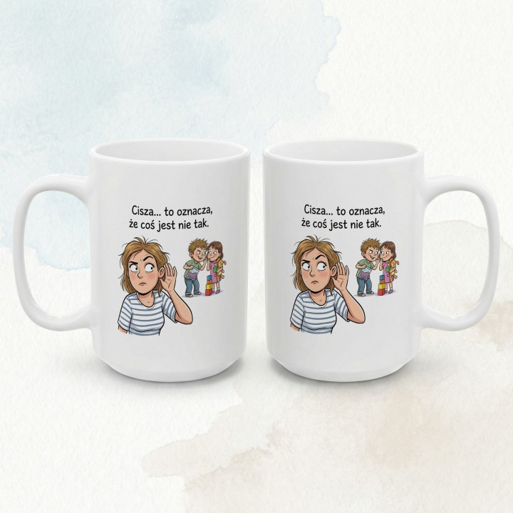 Kubek dla mamy Cisza to oznacza że coś jest nie tak – śmieszny prezent