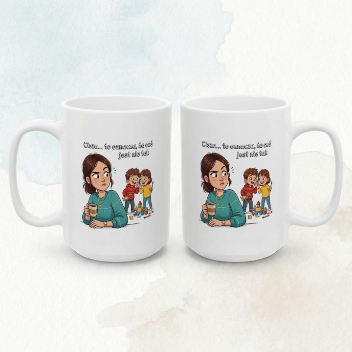 Kubek dla mamy Cisza to oznacza że coś jest nie tak – śmieszny prezent dla rodziców