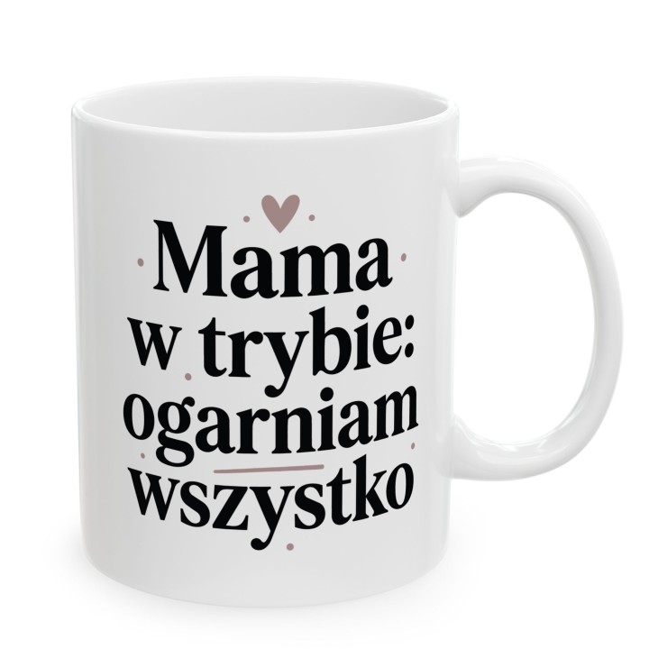 Kubek dla mamy Mama w trybie ogarniam wszystko – prezent dla niej