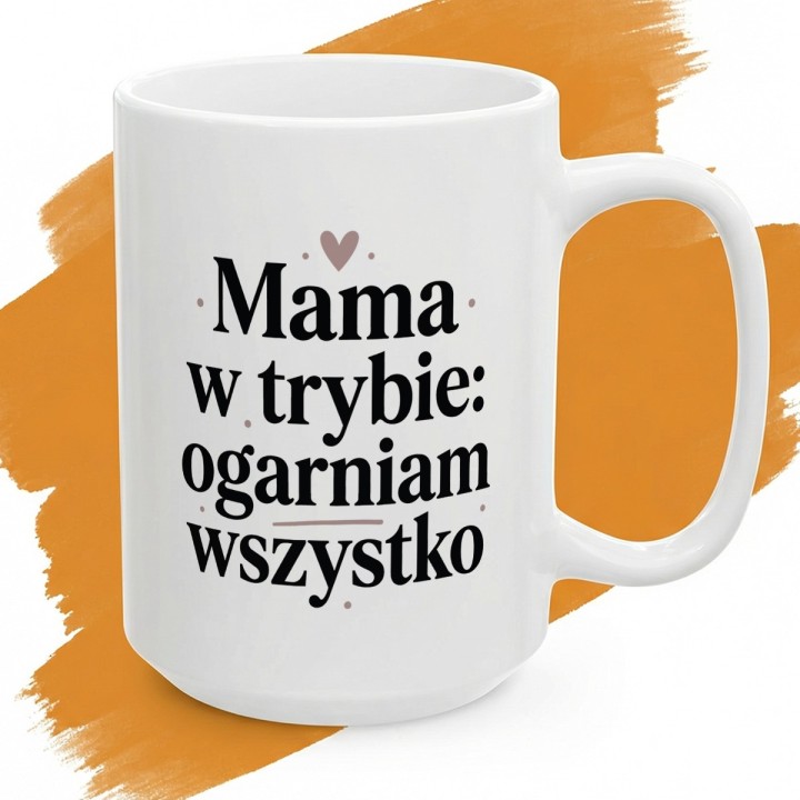 Kubek dla mamy Mama w trybie ogarniam wszystko – prezent dla niej