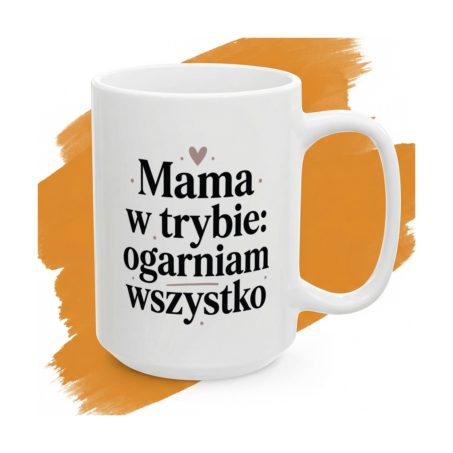 Kubek z nadrukiem Mama w trybie ogarniam wszystko – dla dyrektorki domowego wszechświata