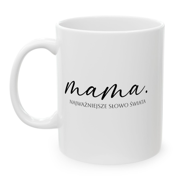 Kubek Mama Najważniejsze Słowo Świata - Elegancki prezent dla mamy