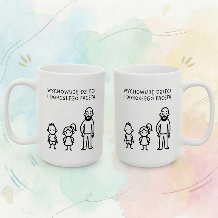 Kubek personalizowany dla mamy Wychowuję dzieci i dorosłego faceta