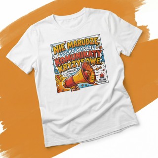 Koszulka Nie Marudzę Tylko Wydaję Komunikaty Kryzysowe
