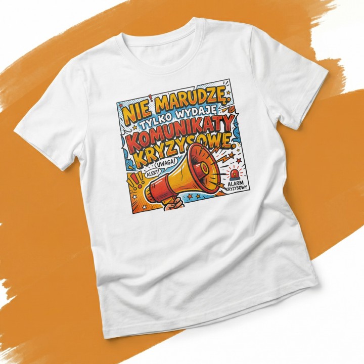Koszulka Nie Marudzę Tylko Wydaję Komunikaty Kryzysowe