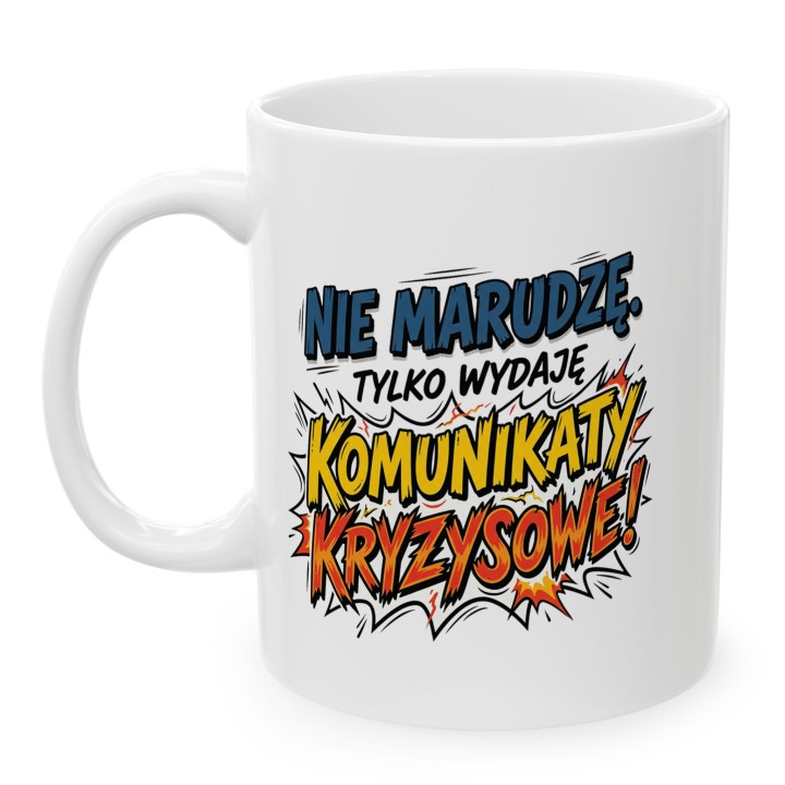Kubek Nie Marudzę Tylko Wydaję Komunikaty Kryzysowe