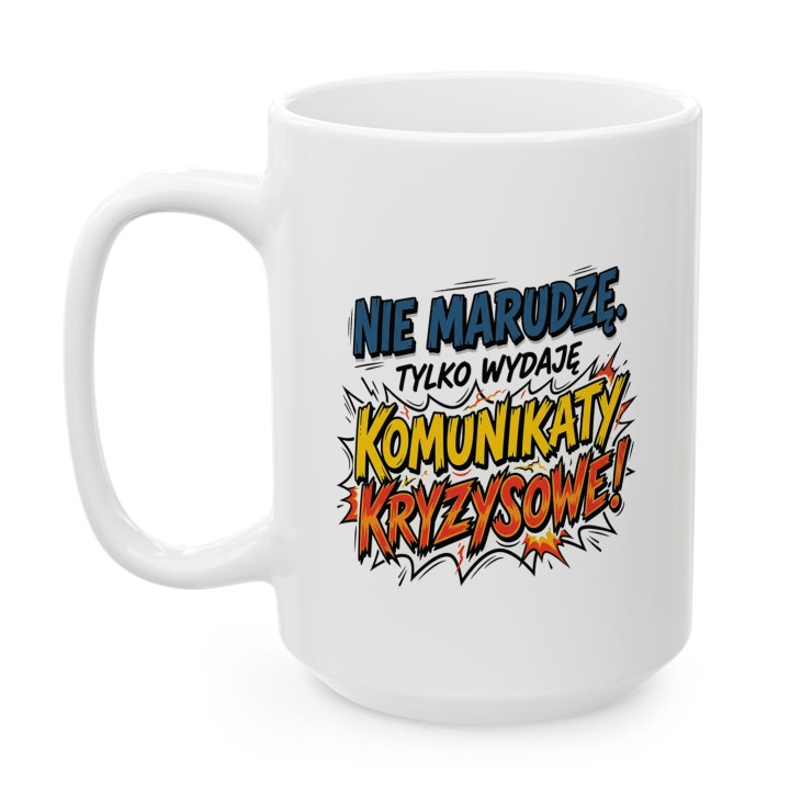 Kubek Nie Marudzę Tylko Wydaję Komunikaty Kryzysowe