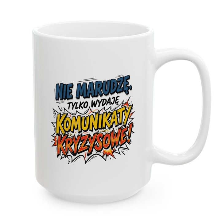 Kubek Nie Marudzę Tylko Wydaję Komunikaty Kryzysowe