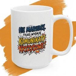 Kubek Nie Marudzę Tylko Wydaję Komunikaty Kryzysowe