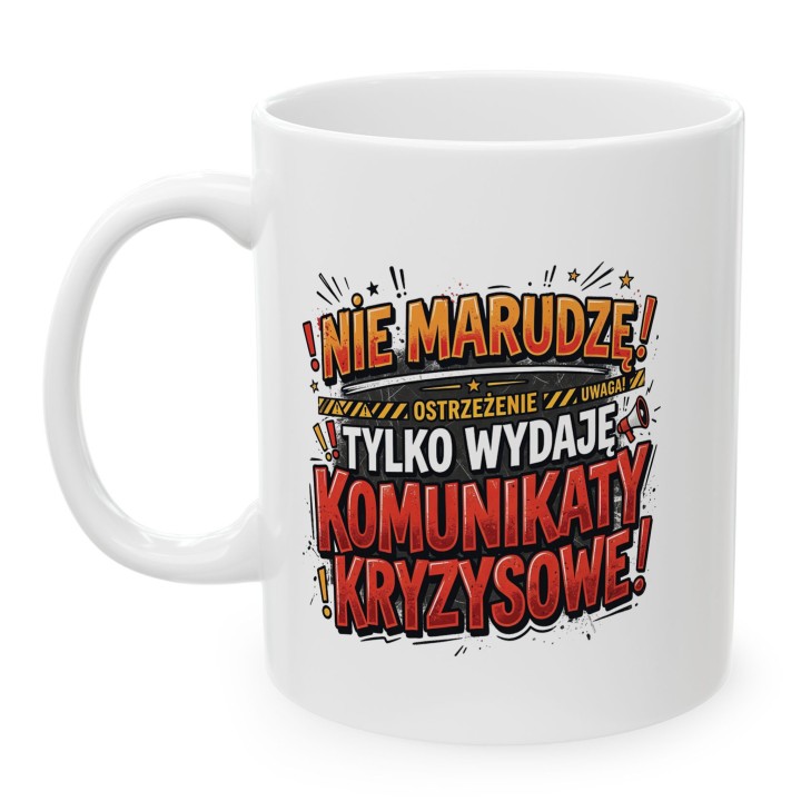 Kubek Ostrzegawczy Nie Marudzę Tylko Wydaję Komunikaty Kryzysowe