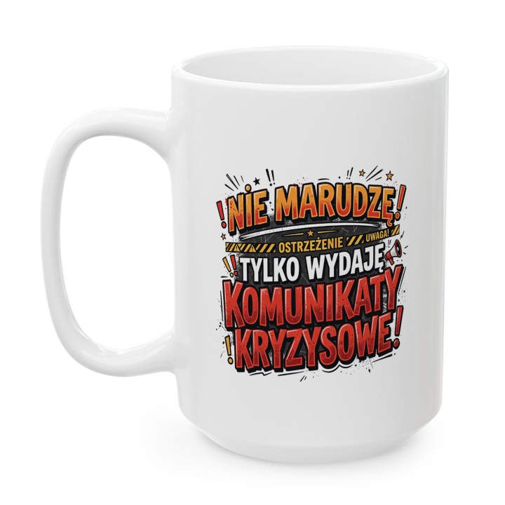 Kubek Ostrzegawczy Nie Marudzę Tylko Wydaję Komunikaty Kryzysowe