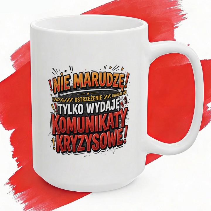 Kubek Ostrzegawczy Nie Marudzę Tylko Wydaję Komunikaty Kryzysowe
