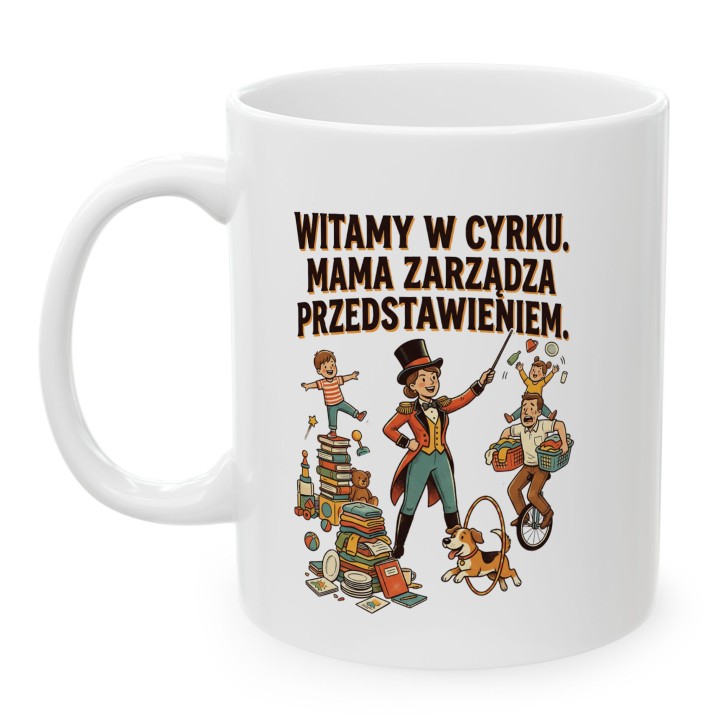 Kubek Dla Mamy Witamy W Cyrku - Śmieszny Prezent