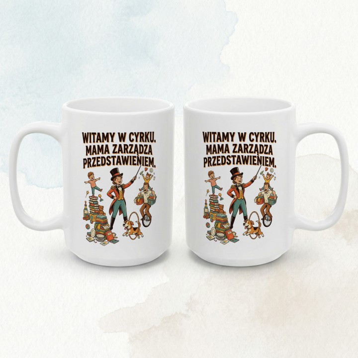 Kubek Dla Mamy Witamy W Cyrku - Śmieszny Prezent