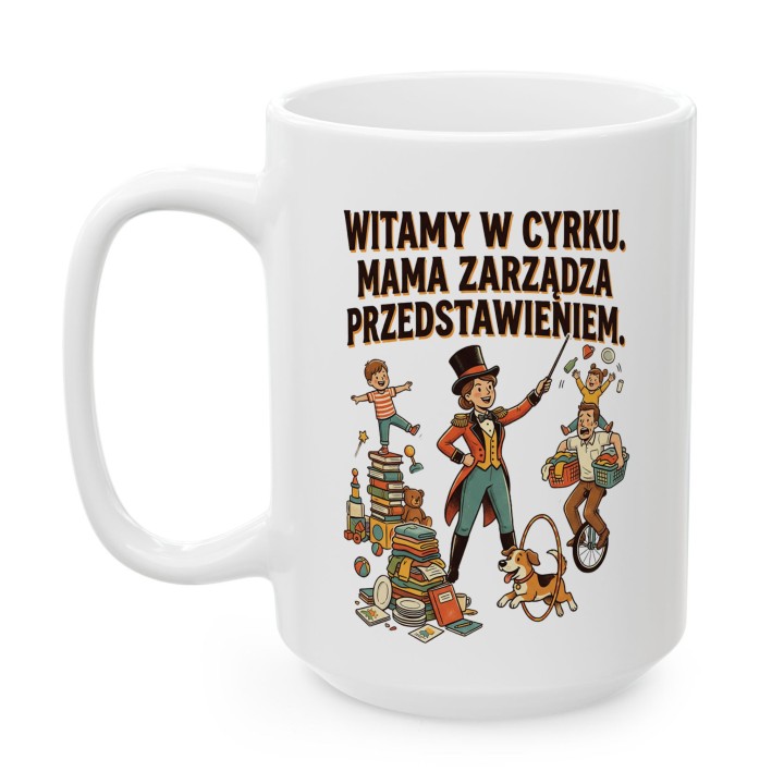Kubek Dla Mamy Witamy W Cyrku - Śmieszny Prezent