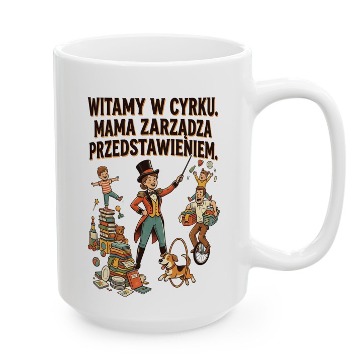 Kubek Dla Mamy Witamy W Cyrku - Śmieszny Prezent