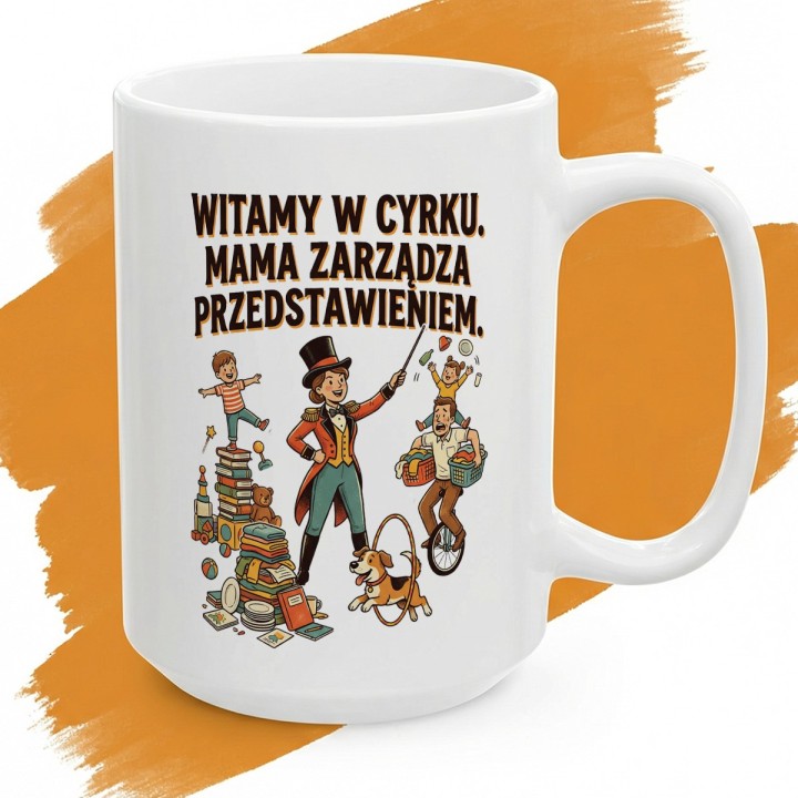 Kubek Dla Mamy Witamy W Cyrku - Śmieszny Prezent